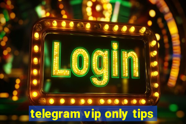 telegram vip only tips